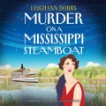Murder on a Mississippi Steamboat - Leighann Dobbs (Sarah Borges) [2020, MP3] - <span>Audio › Fiction</span>