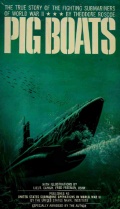 Pig Boats: The True Story of the Fighting Submarines of World War II - Theodore Roscoe [1958, PDF] - <span>Wars at Sea › War at sea (World War II)</span>