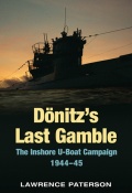 Donitz’s Last Gamble: The Inshore U-Boat Campaign 1944-45 - Lawrence Paterson [2008, ePUB] - <span>Wars at Sea › War at sea (World War II)</span>