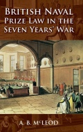 British Naval Prize Law in the Seven Years’ War - A. B. McLeod [2025, PDF] - Marine history