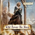 Wild Rover No More: Being the Last Recorded Account of the Life & Times of Jacky Faber - L. A. Meyer (Katherine Kellgren) [2014, M4B] - <span>Audio › Fiction</span>