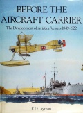 Before aircraft carrier. The development of aviation vessels 1849-1922 - Layman, R D [1989, PDF] - <span>History of Naval Shipbuilding › Aircraft carriers</span>