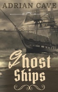 Ghost Ships: Sailing Through Eternity: Unveiling the Mysteries of Ghost Ships - Adrian Cave [2024, PDF] - Marine history